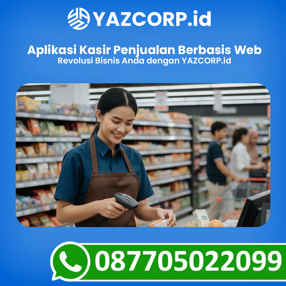 Aplikasi Kasir Penjualan Berbasis Web Revolusi Bisnis Anda Dengan Yazcorp.id
