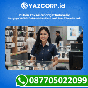 Mengapa YAZCORP.id Adalah Aplikasi Kasir Toko iPhone Terbaik Pilihan Raksasa Gadget Indonesia