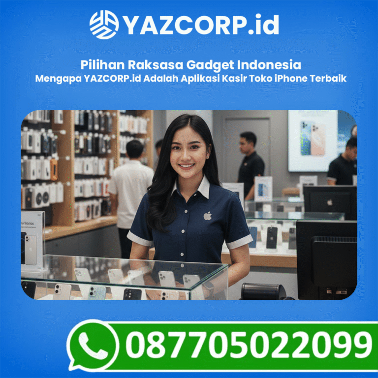 Mengapa YAZCORP.id Adalah Aplikasi Kasir Toko iPhone Terbaik Pilihan Raksasa Gadget Indonesia