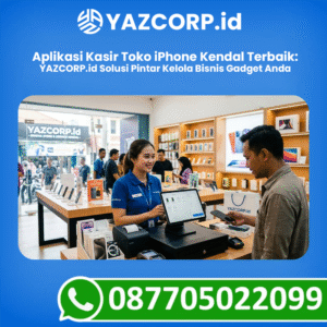 Aplikasi Kasir Toko iPhone Kendal Terbaik: YAZCORP.id Solusi Pintar Kelola Bisnis Gadget Anda