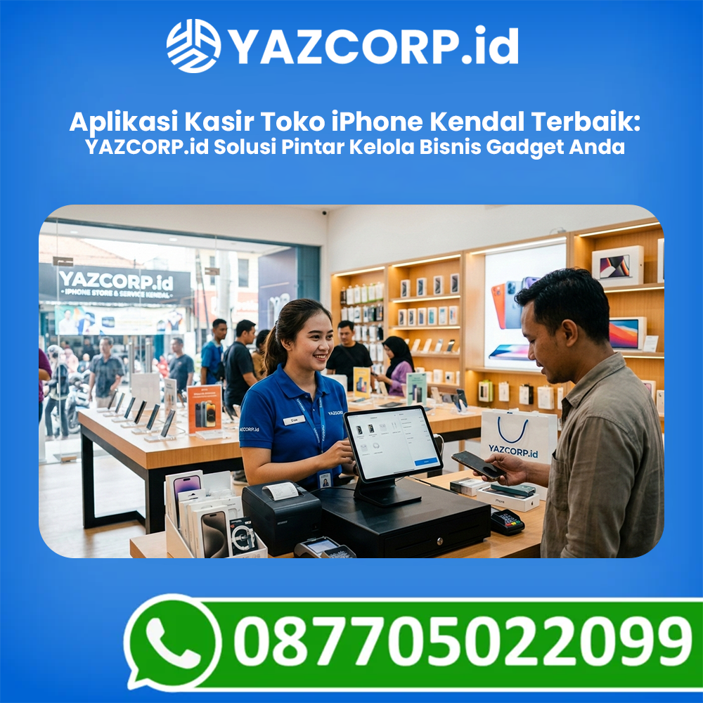Aplikasi Kasir Toko Iphone Kendal Terbaik- Yazcorp.id Solusi Pintar Kelola Bisnis Gadget Anda