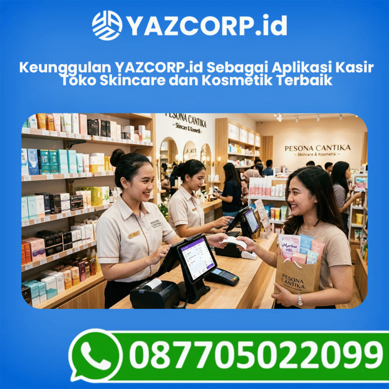 Keunggulan Yazcorp.id Sebagai Aplikasi Kasir Toko Skincare Dan Kosmetik Terbaik
