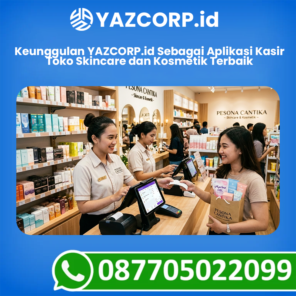 Keunggulan Yazcorp.id Sebagai Aplikasi Kasir Toko Skincare Dan Kosmetik Terbaik