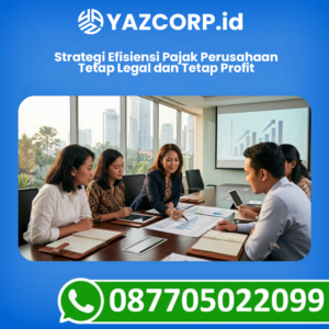 Strategi Efisiensi Pajak Perusahaan: Tetap Legal dan Tetap Profit